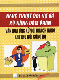 nghệ thuật đòi nợ và kỹ năng đàm phán - văn hóa ứng xử với khách hàng khi thu hồi công nợ