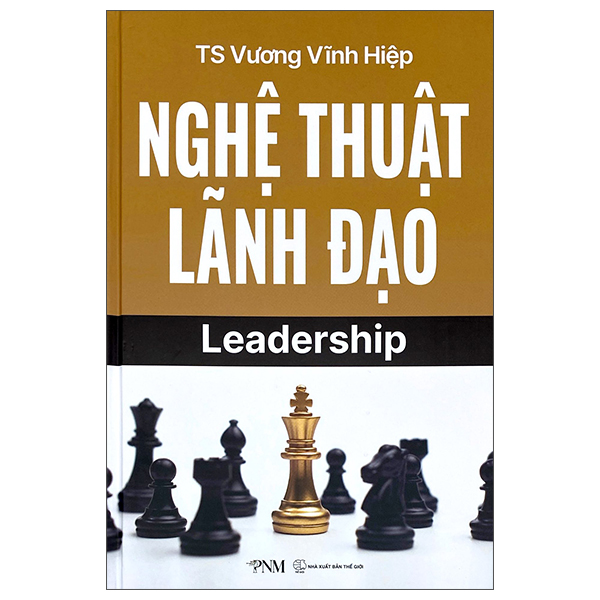 Nghệ Thuật Lãnh Đạo - Leadership - Bìa Cứng
