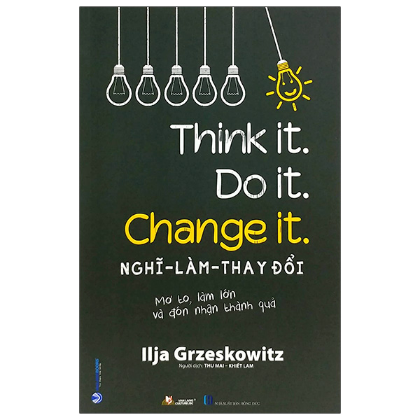 nghĩ-làm-thay đổi - think it. do it. change it.