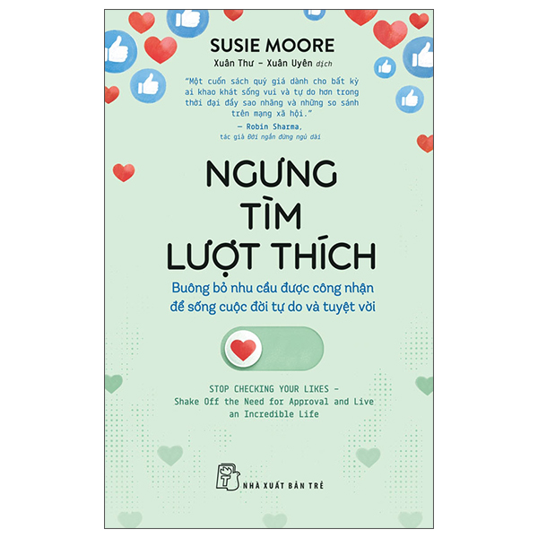 Ngưng Tìm Lượt Thích - Buông Bỏ Nhu Cầu Được Công Nhận Để Sống Cuộc Đời Tự Do Và Tuyệt Vời
