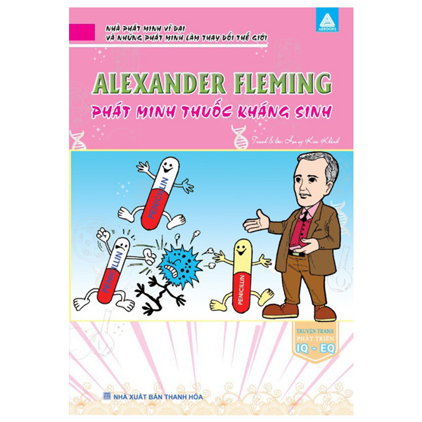 nhà phát minh vĩ đại và những phát minh làm thay đổi thế giới - alexander fleming phát minh thuốc kháng sinh