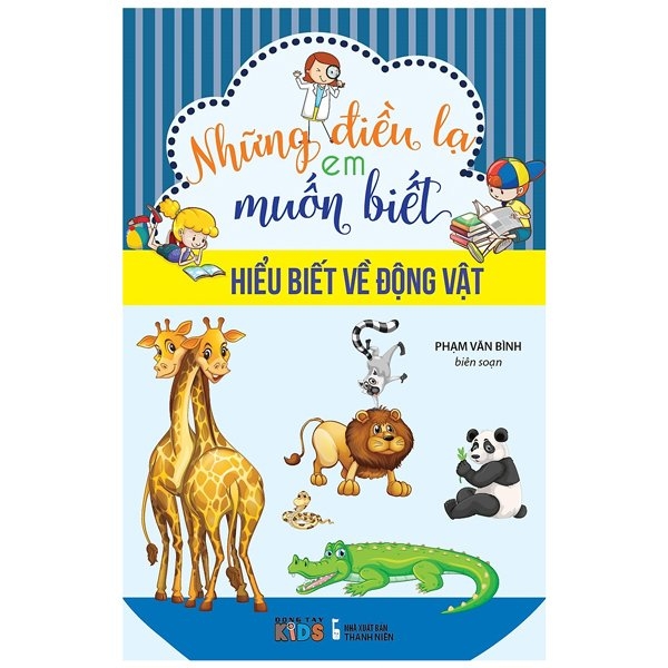 những điều lạ em muốn biết - hiểu về động vật (tái bản 2023)