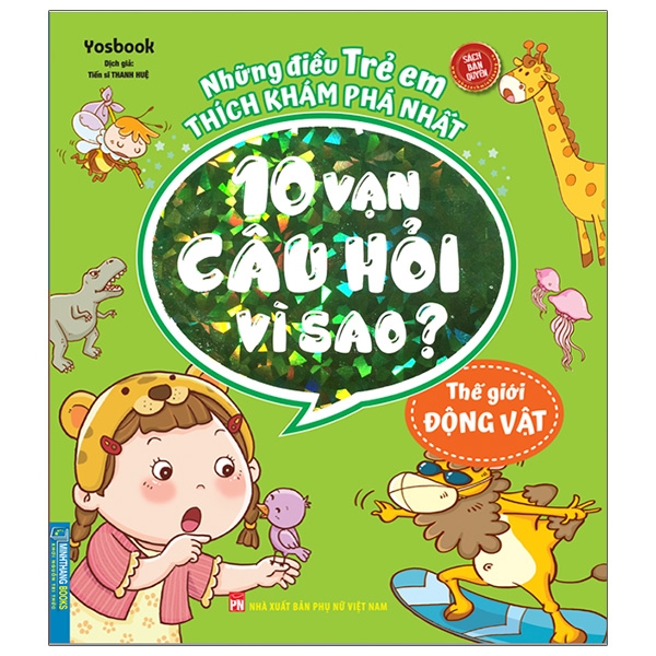 những điều trẻ em thích khám phá nhất - 10 vạn câu hỏi vì sao? - thế giới động vật (tái bản 2023)