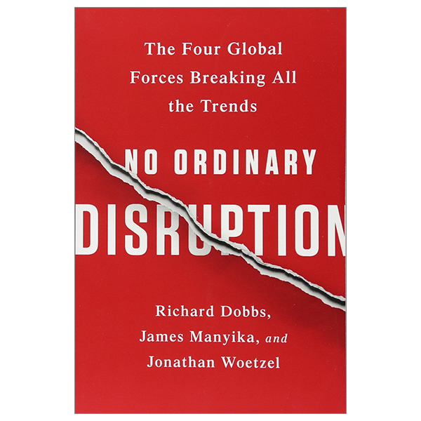 no ordinary disruption: the four global forces breaking all the trends