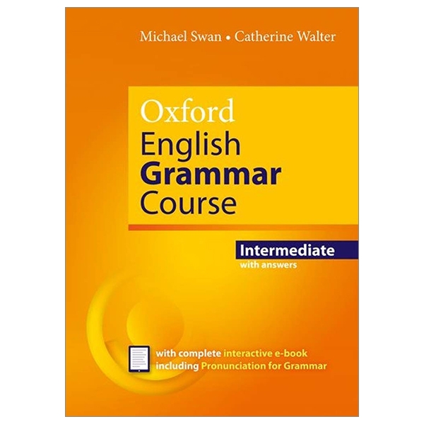 oxford english grammar course: intermediate: with answers