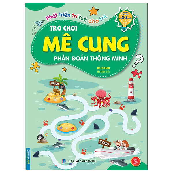 Phát Triển Trí Tuệ Cho Trẻ - Trò Chơi Mê Cung - Phán Đoán Thông Minh - Dành Cho Trẻ Từ 2-8 Tuổi (Tái Bản 2026)