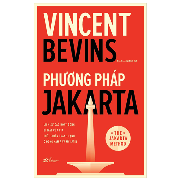 phương pháp jakarta - lịch sử các hoạt động bí mật của cia thời chiến tranh lạnh ở đông nam á và mỹ latin