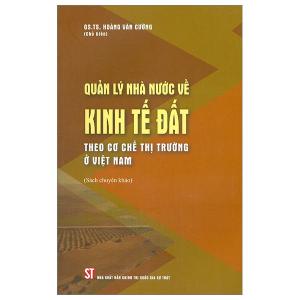 quản lý nhà nước về kinh tế đất theo cơ chế thị trường ở việt nam (sách chuyên khảo)