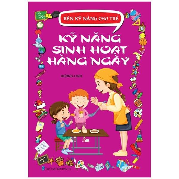 rèn kỹ năng cho trẻ - kỹ năng sinh hoạt hàng ngày