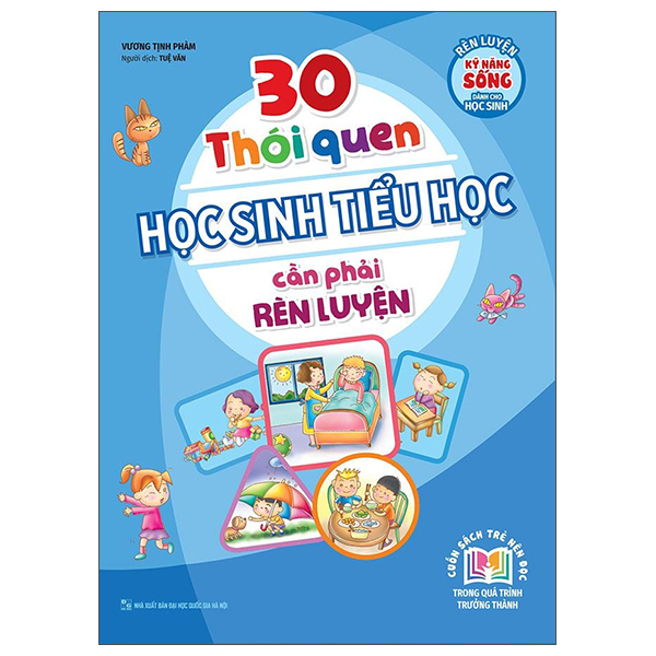 Rèn Luyện Kỹ Năng Sống Dành Cho Học Sinh - 30 Thói Quen Học Sinh Tiểu Học Cần Phải Rèn Luyện (Tái Bản 2026)
