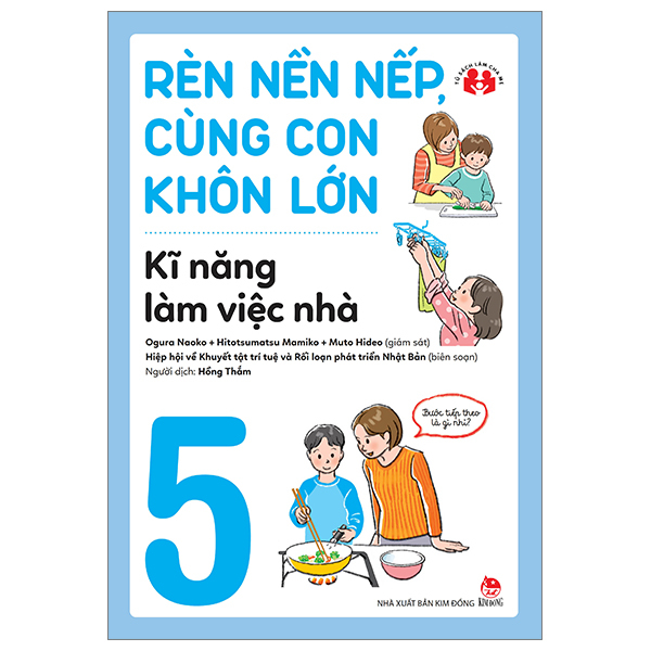 rèn nền nếp, cùng con khôn lớn - tập 5 - kĩ năng làm việc nhà