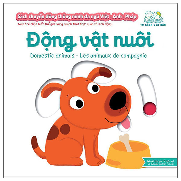 sách chuyển động thông minh đa ngữ việt - anh - pháp: động vật nuôi - domestic animals - les animaux de compagnie