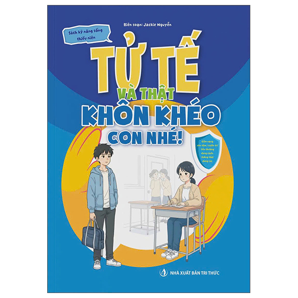 Sách Kỹ Năng Sống Thiếu Niên - Tử Tế Và Thật Khôn Khéo Con Nhé!
