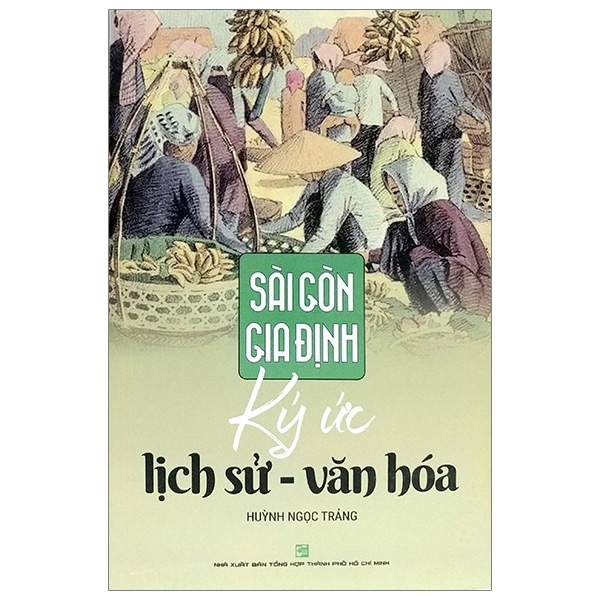 sài gòn gia định: ký ức lịch sử - văn hoá (tái bản 2019)