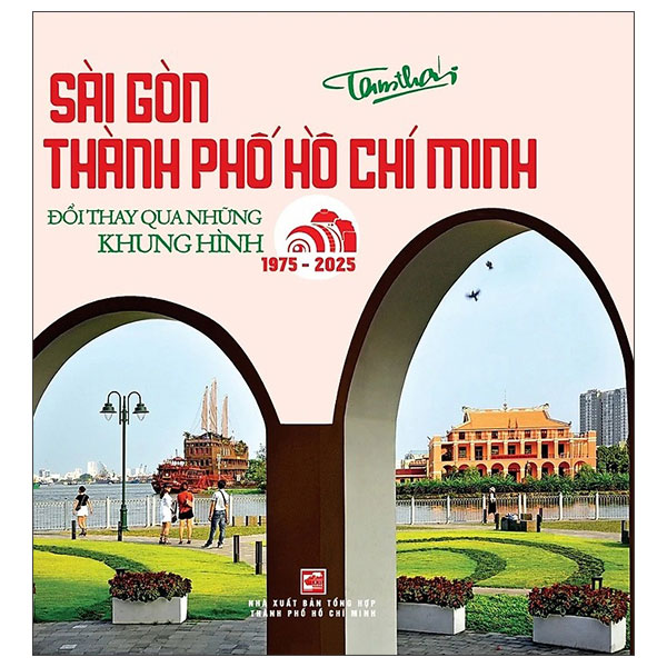 Sai Gon - Thanh Pho Ho Chi Minh - Doi Thay Qua Nhung Khung Hinh (1975-2025)