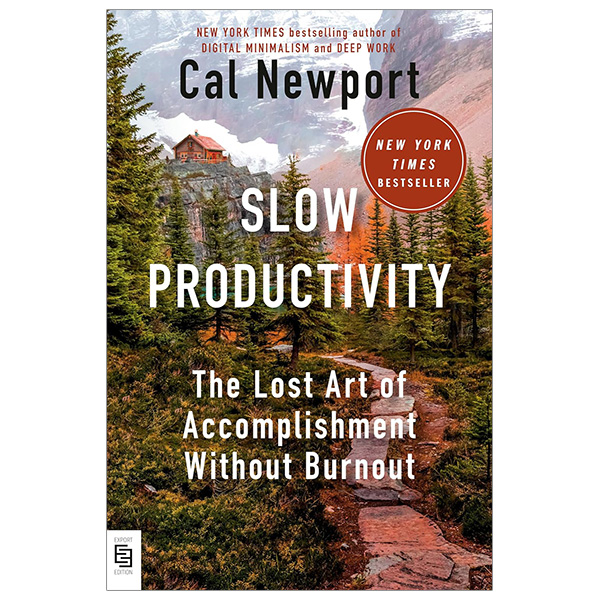 slow productivity - the lost art of accomplishment without burnout