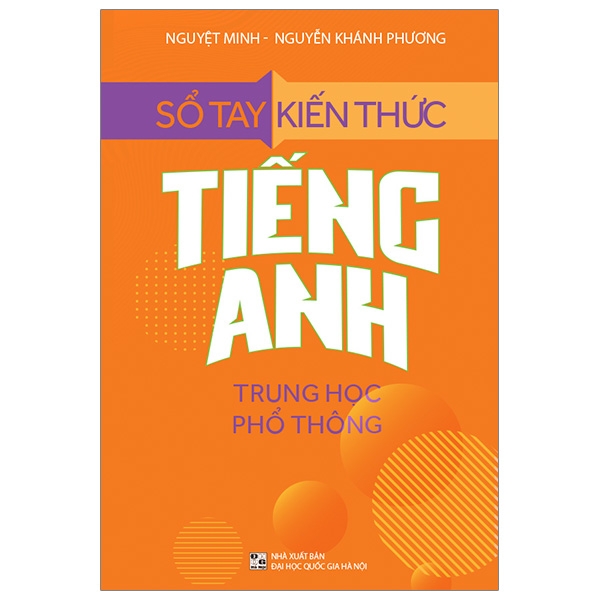 sổ tay kiến thức tiếng anh trung học phổ thông (tái bản 2023)