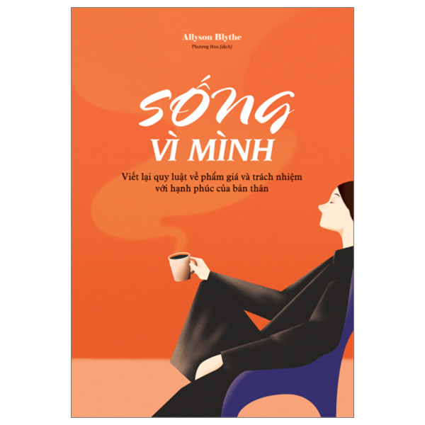 sống vì mình - viết lại quy luật về phẩm giá và trách nhiệm với hạnh phúc của bản thân