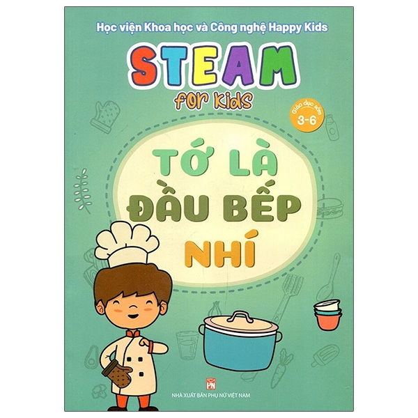 steam for kids - tớ là đầu bếp nhí (giáo dục sớm 3-6 tuổi)