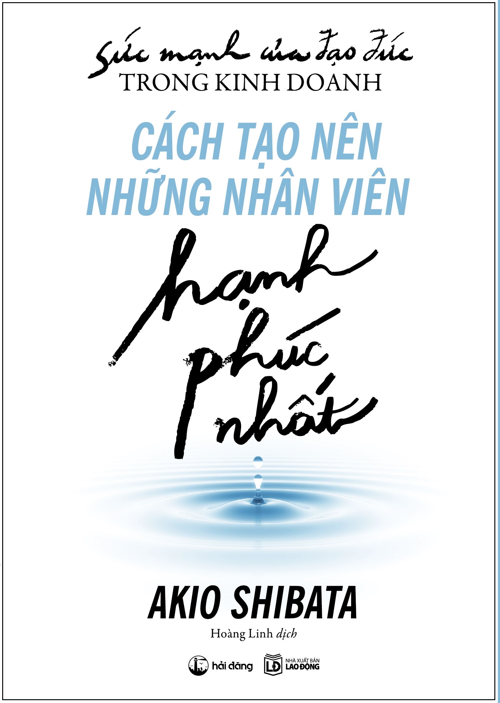 sức mạnh của đạo đức trong kinh doanh: cách tạo nên những nhân viên hạnh phúc nhất