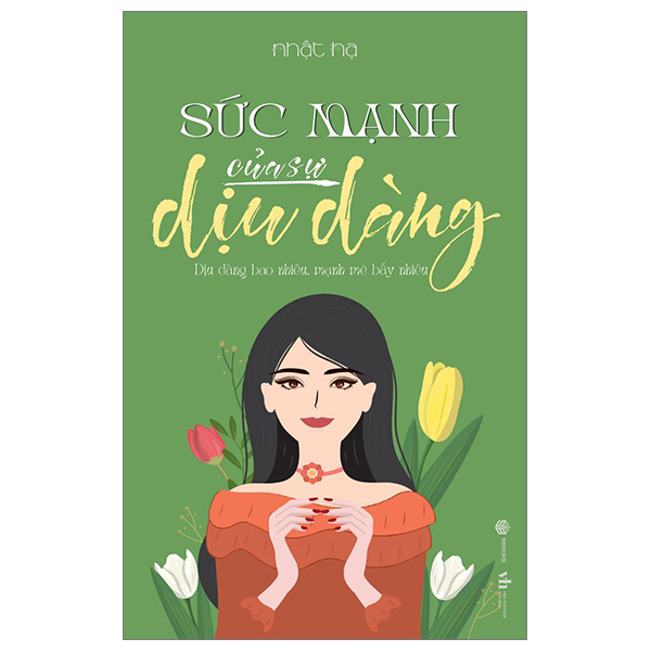 sức mạnh của sự dịu dàng - dịu dàng bao nhiêu, mạnh mẽ bấy nhiêu