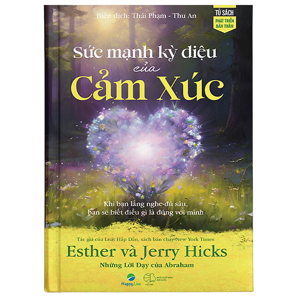 Sức Mạnh Kỳ Diệu Của Cảm Xúc - Khi Bạn Lắng Nghe Đủ Sâu, Bạn Sẽ Biết Điều Gì Là Đúng Với Mình