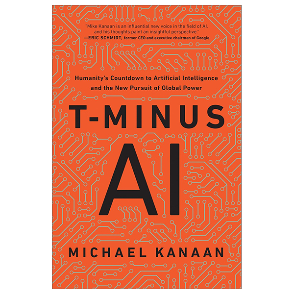 t-minus ai - humanity's countdown to artificial intelligence and the new pursuit of global power