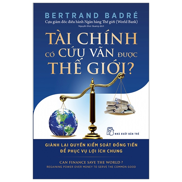 tài chính có cứu vãn được thế giới? giành lại quyền kiểm soát đồng tiền để phục vụ lợi ích chung