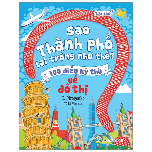 tại sao? sao thành phố lại trông như thế? - 100 điều kỳ thú về đô thị