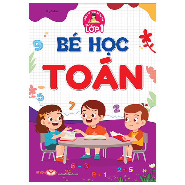 Tâm Thế Cho Bé Tự Tin Vào Lớp 1 - Bé Học Toán