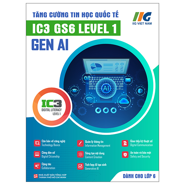 Tăng Cường Tin Học Quốc Tế - IC3 GS6 Level 1 - Gen AI - Dành Cho Lớp 6