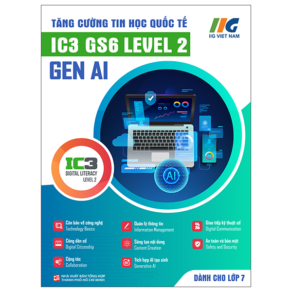 Tăng Cường Tin Học Quốc Tế - IC3 GS6 Level 2 - Gen AI - Dành Cho Lớp 7