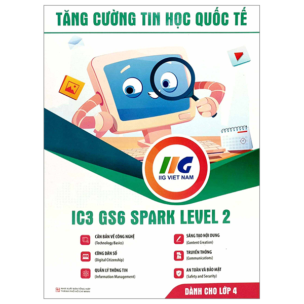 tăng cường tin học quốc tế - ic3 gs6 spark level 2 - dành cho lớp 4 (tái bản 2023)