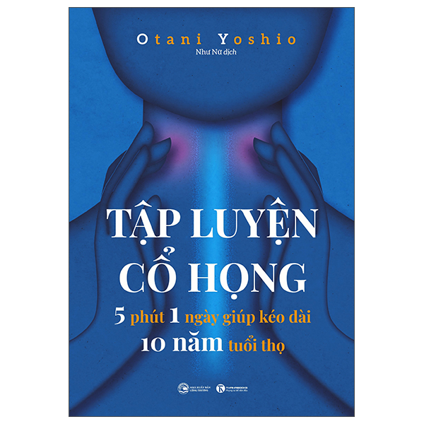 tập luyện cổ họng - 5 phút 1 ngày giúp kéo dài 10 năm tuổi thọ