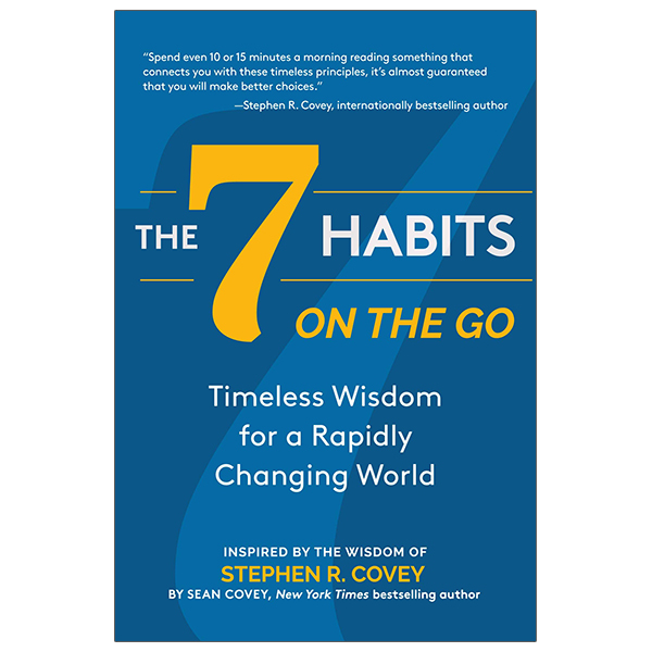 the 7 habits on the go: timeless wisdom for a rapidly changing world