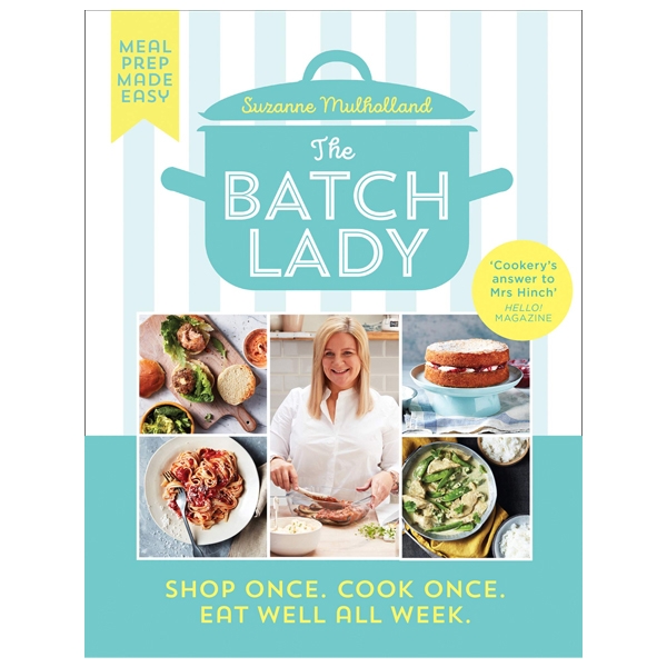 the batch lady : shop once. cook once. eat well all week.