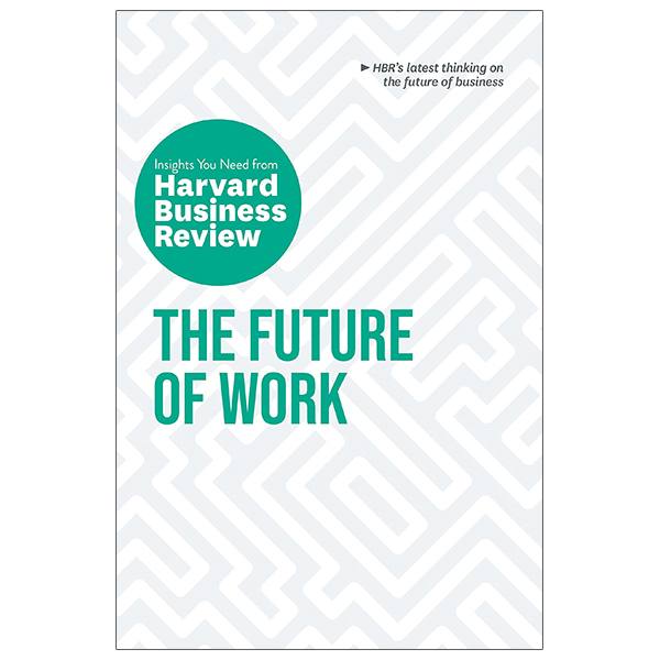 The Future Of Work: The Insights You Need From Harvard Business Review