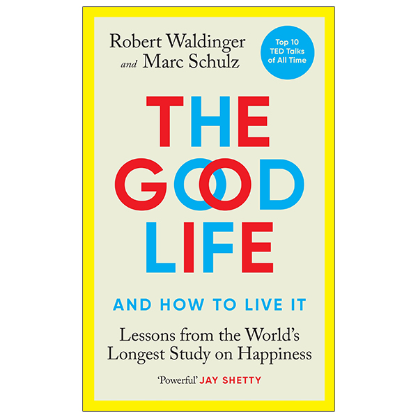 the good life: lessons from the world's longest study on happiness