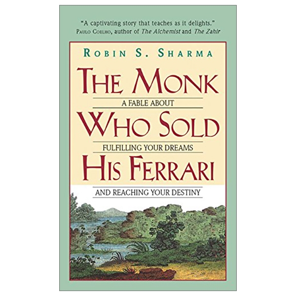 the monk who sold his ferrari: a fable about fulfilling your dreams and reaching your destiny