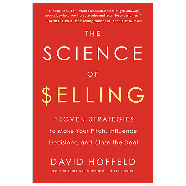 the science of selling: proven strategies to make your pitch, influence decisions, and close the deal