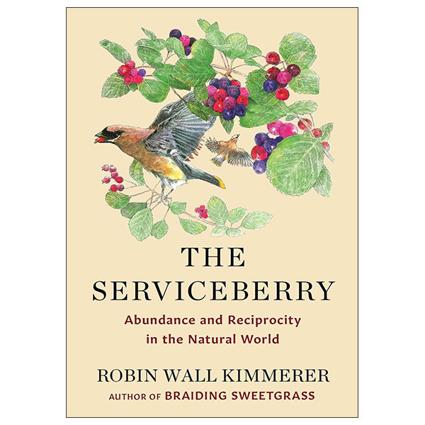 The Serviceberry - Abundance And Reciprocity In The Natural World (Hardback)