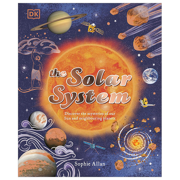 The Solar System - Discover The Mysteries Of Our Sun And Neighbouring Planets