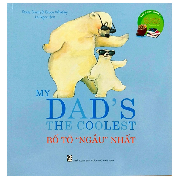 the sweet books - bộ sách ngọt ngào: my dadℹs the coolest - bố tớ “ngầu” nhất (song ngữ)