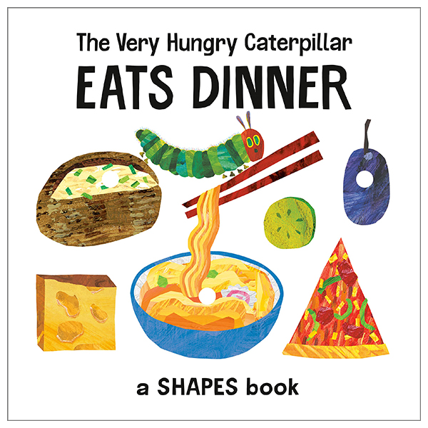 the very hungry caterpillar eats dinner: a shapes book (the world of eric carle)