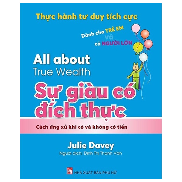 thực hành tư duy tích cực: all about true wealth - sự giàu có đích thực (tái bản 2019)