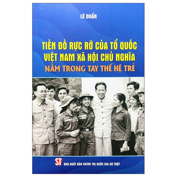 Tiền Đồ Rực Rỡ Của Tổ Quốc Việt Nam Xã Hội Chủ Nghĩa Nằm Trong Tay Thế Hệ Trẻ