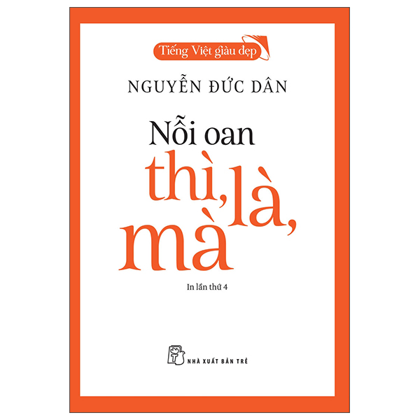 tiếng việt giàu đẹp - nỗi oan thì, là, mà (tái bản 2022)