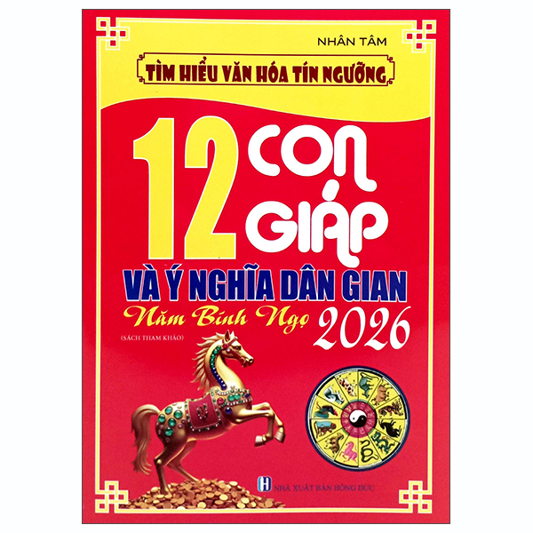 Tim Hieu Van Hoa Tin Nguong - 12 Con Giap Va Y Nghia Dan Gian - Nam Binh Ngo 2026