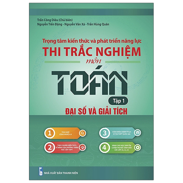 trọng tâm kiến thức và phát triển năng lực thi trắc nghiệm môn toán tập 1: đại số và giải tích