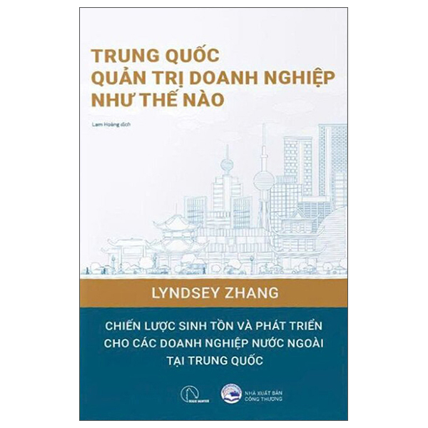 Trung Quoc Quan Tri Doanh Nghiep Nhu The Nao - Cam Nang Thuc Hanh Cho Nhung Ai Muon Kinh Doanh Tai Trung Quoc